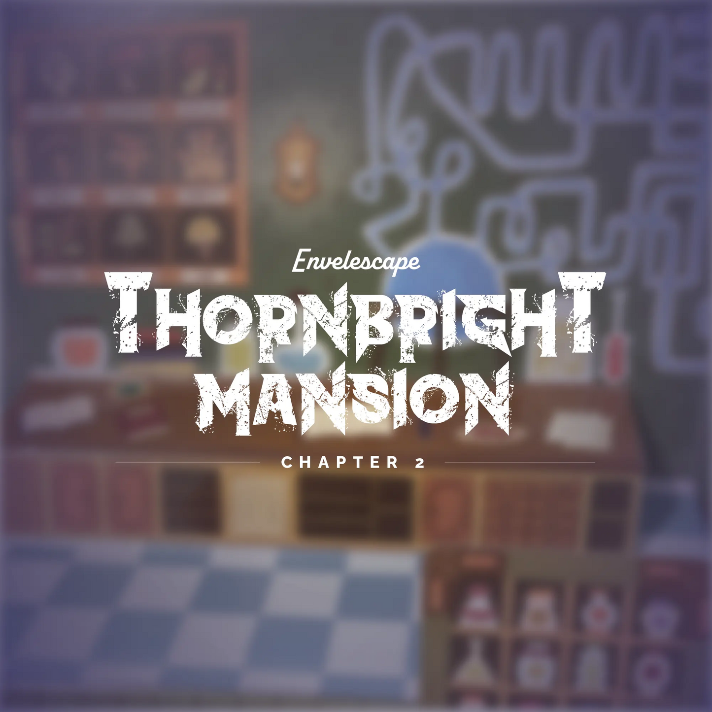 Thornbright Mansion: Chapter 2 Envelescape